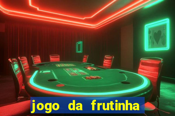 jogo da frutinha para ganhar dinheiro